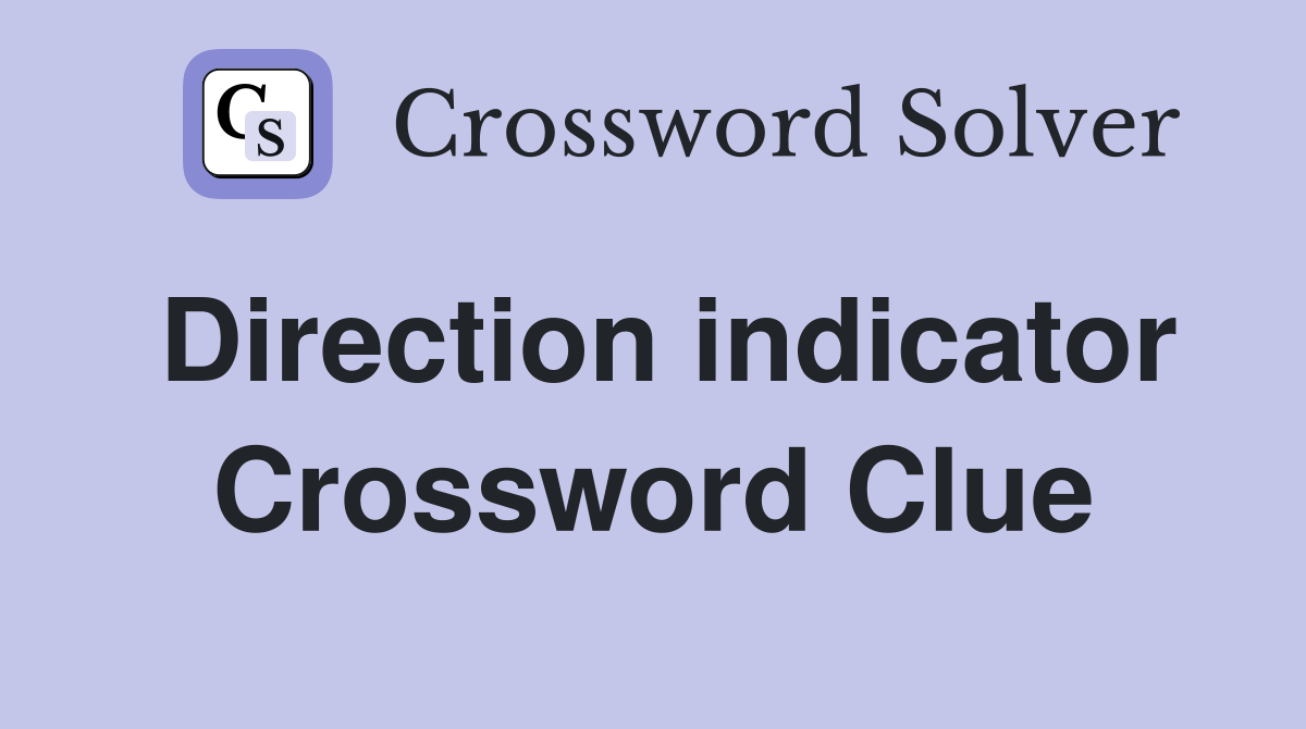 Direction indicator Crossword Clue Answers Crossword Solver